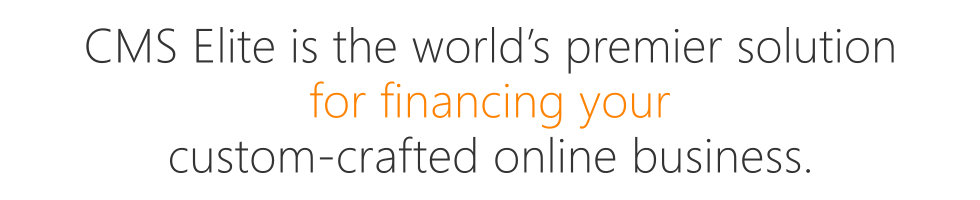 CMS Elite is the World's premier solution for financing your custom developed website